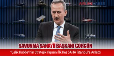 Savunma Sanayii Başkanı Görgün: “Çelik Kubbe”nin Stratejik Yapısını İlk Kez SAHA İstanbul’a Anlattı 8 Haberler Uçak Savunma Sanayii Başkanı Görgün: “Çelik Kubbe”nin Stratejik Yapısını İlk Kez SAHA İstanbul’a Anlattı