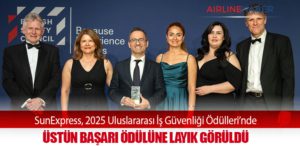 SunExpress, 2025 Uluslararası İş Güvenliği Ödülleri’nde Üstün Başarı Ödülüne Layık Görüldü