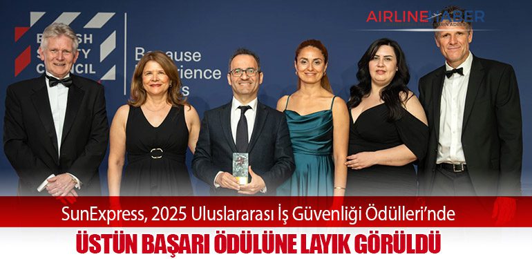 SunExpress, 2025 Uluslararası İş Güvenliği Ödülleri’nde Üstün Başarı Ödülüne Layık Görüldü