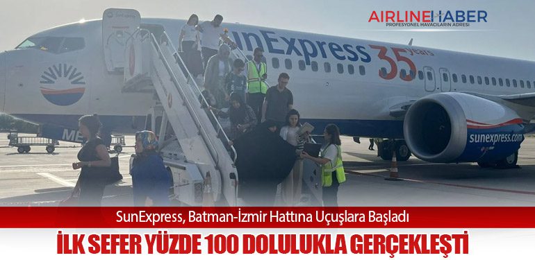 SunExpress, Batman-İzmir Hattına Uçuşlara Başladı: İlk Sefer Yüzde 100 Dolulukla Gerçekleşti