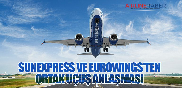 SunExpress ve Eurowings'ten Ortak Uçuş Anlaşması