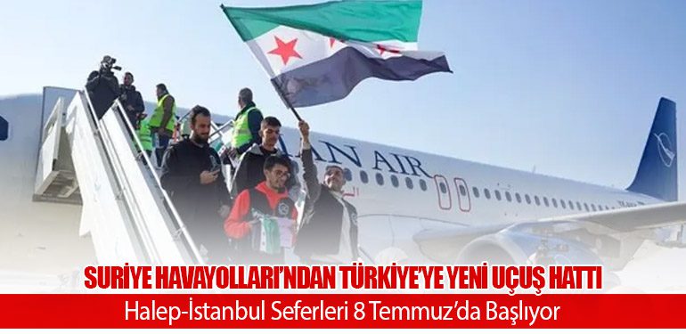 Suriye Havayolları’ndan Türkiye’ye Yeni Uçuş Hattı: Halep-İstanbul Seferleri 8 Temmuz’da Başlıyor