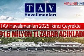 TAV Havalimanları 2025 İkinci Çeyrekte 191,6 Milyon TL Zarar Açıkladı