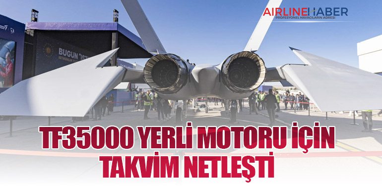TF35000 Yerli Motoru İçin Takvim Netleşti