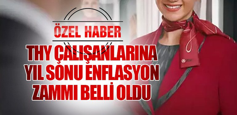 THY Çalışanlarına Yıl Sonu Enflasyon Zammı Belli Oldu