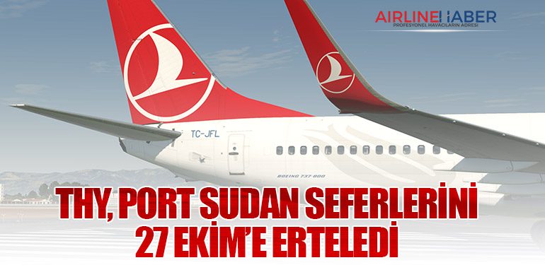 THY, Port Sudan Seferlerini 27 Ekim’e Erteledi