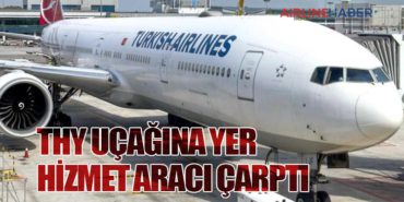 THY Uçağına Yer Hizmet Aracı Çarptı