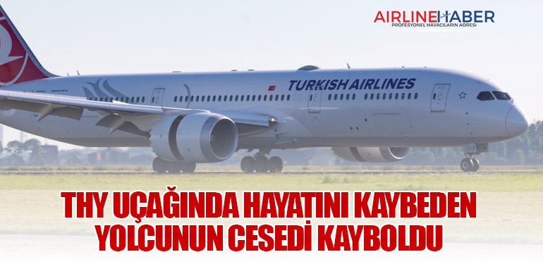 THY Uçağında Hayatını Kaybeden Yolcunun Cesedi Kayboldu