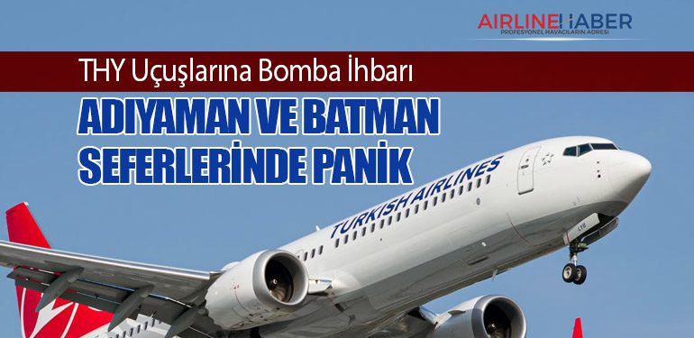 THY Uçuşlarına Bomba İhbarı: Adıyaman ve Batman Seferlerinde Panik