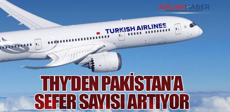 THY’den Pakistan’a Sefer Sayısı Artıyor