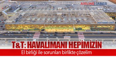 T&T: Havalimanı hepimizin. El birliği ile sorunları birlikte çözelim 3 Haberler Uçak T&T: Havalimanı hepimizin. El birliği ile sorunları birlikte çözelim