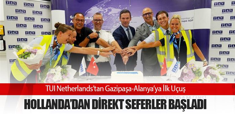 TUI Netherlands’tan Gazipaşa-Alanya’ya İlk Uçuş: Hollanda’dan Direkt Seferler Başladı