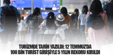 TURİZMDE TARİH YAZILDI: 12 TEMMUZ’DA 100 BİN TURİST GİRİŞİYLE 5 YILIN REKORU KIRILDI 6 Haberler Airbus TURİZMDE TARİH YAZILDI: 12 TEMMUZ’DA 100 BİN TURİST GİRİŞİYLE 5 YILIN REKORU KIRILDI