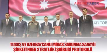 TUSAŞ ve Azerbaycanlı MİRAS Savunma Sanayii Şirketi’nden Stratejik İşbirliği Protokolü 5 Haberler Boeing TUSAŞ ve Azerbaycanlı MİRAS Savunma Sanayii Şirketi’nden Stratejik İşbirliği Protokolü