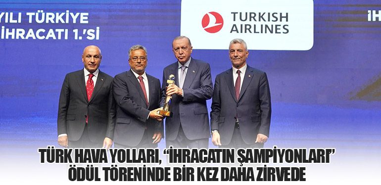 Türk Hava Yolları, “İhracatın Şampiyonları” Ödül Töreninde Bir Kez Daha Zirvede