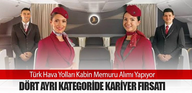 Türk Hava Yolları Kabin Memuru Alımı Yapıyor: Dört Ayrı Kategoride Kariyer Fırsatı