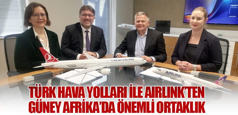 Türk Hava Yolları ile Airlink’ten Güney Afrika’da Önemli Ortaklık