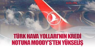 Türk Hava Yolları’nın Kredi Notuna Moody’s’ten Yükseliş 10 Haberler Uçak Türk Hava Yolları’nın Kredi Notuna Moody’s’ten Yükseliş
