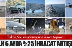 Türkiye, Savunma Sanayiinde Rekora Koşuyor: İlk 6 Ayda %25 İhracat Artışı