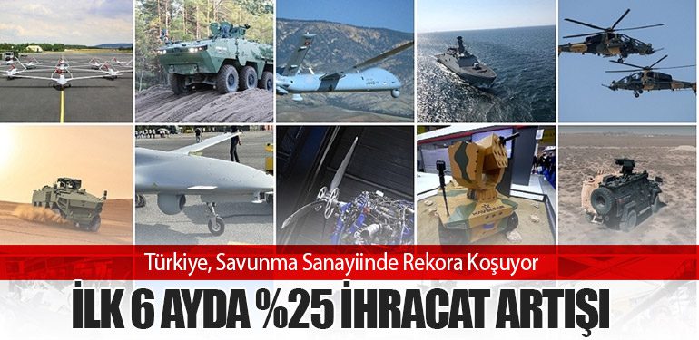 Türkiye, Savunma Sanayiinde Rekora Koşuyor: İlk 6 Ayda %25 İhracat Artışı