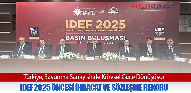 Türkiye, Savunma Sanayisinde Küresel Güce Dönüşüyor: IDEF 2025 Öncesi İhracat ve Sözleşme Rekoru