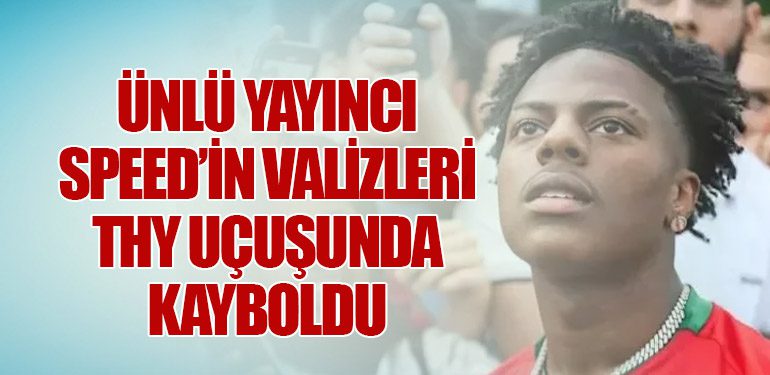 Ünlü Yayıncı Speed’in Valizleri THY Uçuşunda Kayboldu