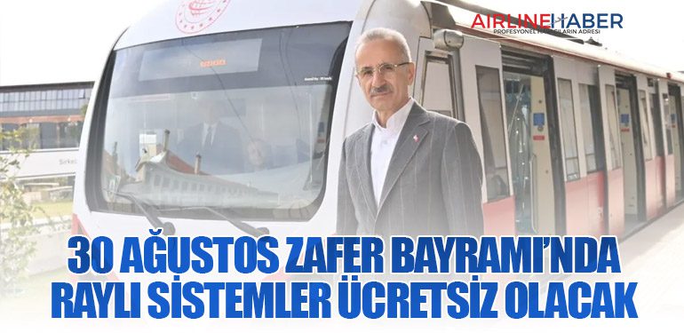 30 Ağustos Zafer Bayramı’nda Raylı Sistemler Ücretsiz Olacak