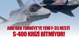 ABD’den Türkiye’ye Yeni F-35 Resti: S-400 Krizi Bitmiyor!