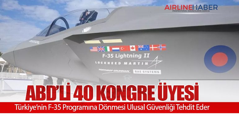 ABD’li 40 Kongre Üyesi: Türkiye’nin F-35 Programına Dönmesi Ulusal Güvenliği Tehdit Eder