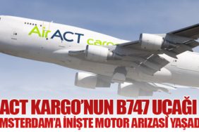 ACT Kargo’nun B747 Uçağı Amsterdam’a İnişte Motor Arızası Yaşadı