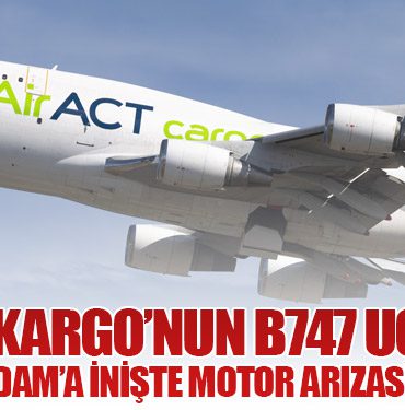ACT Kargo’nun B747 Uçağı Amsterdam’a İnişte Motor Arızası Yaşadı