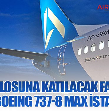 AJet filosuna katılacak fabrika çıkışlı Boeing 737-8 MAX İstanbul’da