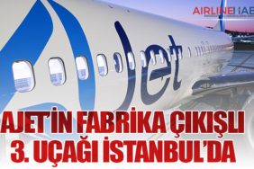 AJet’in Fabrika Çıkışlı 3. Uçağı İstanbul’da