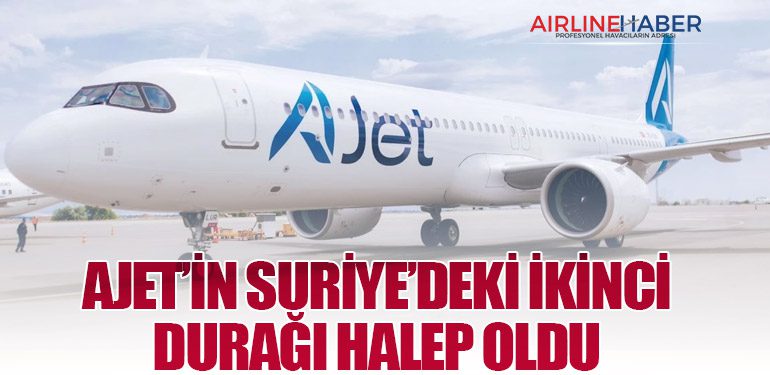 AJet’in Suriye’deki ikinci durağı Halep oldu