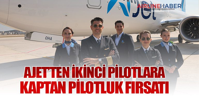 AJet’ten ikinci pilotlara kaptan pilotluk fırsatı