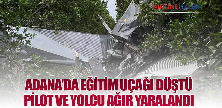 Adana’da Eğitim Uçağı Düştü: Pilot ve Yolcu Ağır Yaralandı