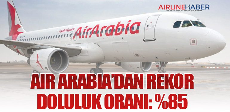 Air Arabia’dan Rekor Doluluk Oranı: %85