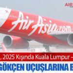 AirAsia X, 2025 Kışında Kuala Lumpur – İstanbul Sabiha Gökçen Uçuşlarına Başlıyor