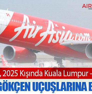 AirAsia X, 2025 Kışında Kuala Lumpur – İstanbul Sabiha Gökçen Uçuşlarına Başlıyor