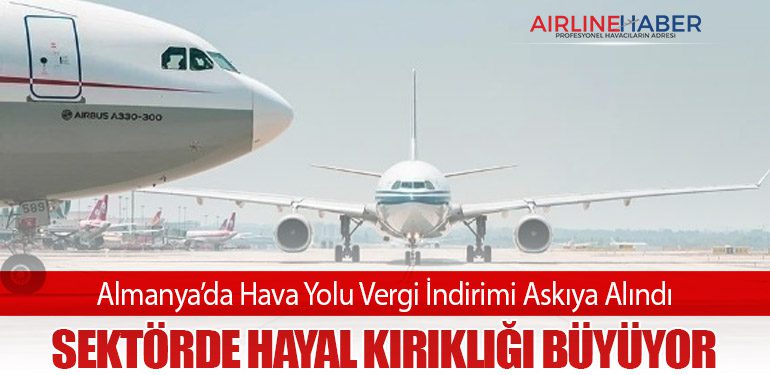 Almanya’da Hava Yolu Vergi İndirimi Askıya Alındı: Sektörde Hayal Kırıklığı Büyüyor