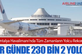 Antalya Havalimanı’nda Tüm Zamanların Yolcu Rekoru: Bir Günde 230 Bin 2 Yolcu
