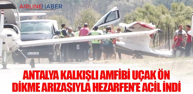 Antalya Kalkışlı Amfibi Uçak Ön Dikme Arızasıyla Hezarfen’e Acil İndi