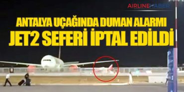 Antalya Uçağında Duman Alarmı: Jet2 Seferi İptal Edildi