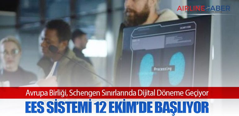 Avrupa Birliği, Schengen Sınırlarında Dijital Döneme Geçiyor: EES Sistemi 12 Ekim’de Başlıyor