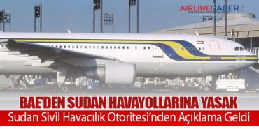 BAE’den Sudan Havayollarına Yasak: Sudan Sivil Havacılık Otoritesi’nden Açıklama Geldi