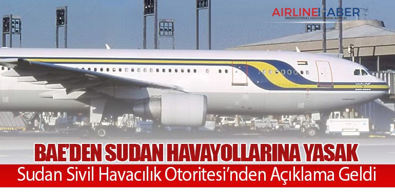 BAE’den Sudan Havayollarına Yasak: Sudan Sivil Havacılık Otoritesi’nden Açıklama Geldi