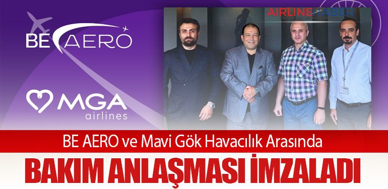 BE AERO ve Mavi Gök Havacılık Arasında Bakım Anlaşması İmzaladı