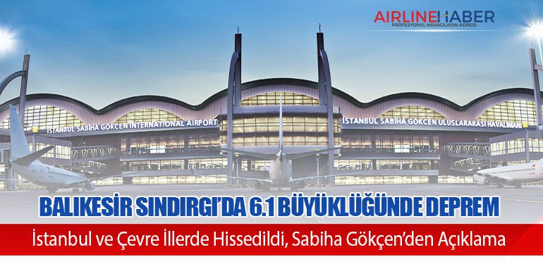 Balıkesir Sındırgı’da 6.1 Büyüklüğünde Deprem: İstanbul ve Çevre İllerde Hissedildi, Sabiha Gökçen’den Açıklama
