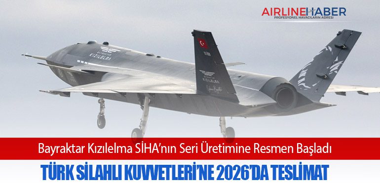 Bayraktar Kızılelma SİHA’nın Seri Üretimine Resmen Başladı: Türk Silahlı Kuvvetleri’ne 2026’da Teslimat