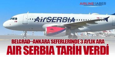 Belgrad–Ankara Seferlerinde 3 Aylık Ara: Air Serbia Tarih Verdi 7 Haberler KAAN Belgrad–Ankara Seferlerinde 3 Aylık Ara: Air Serbia Tarih Verdi
